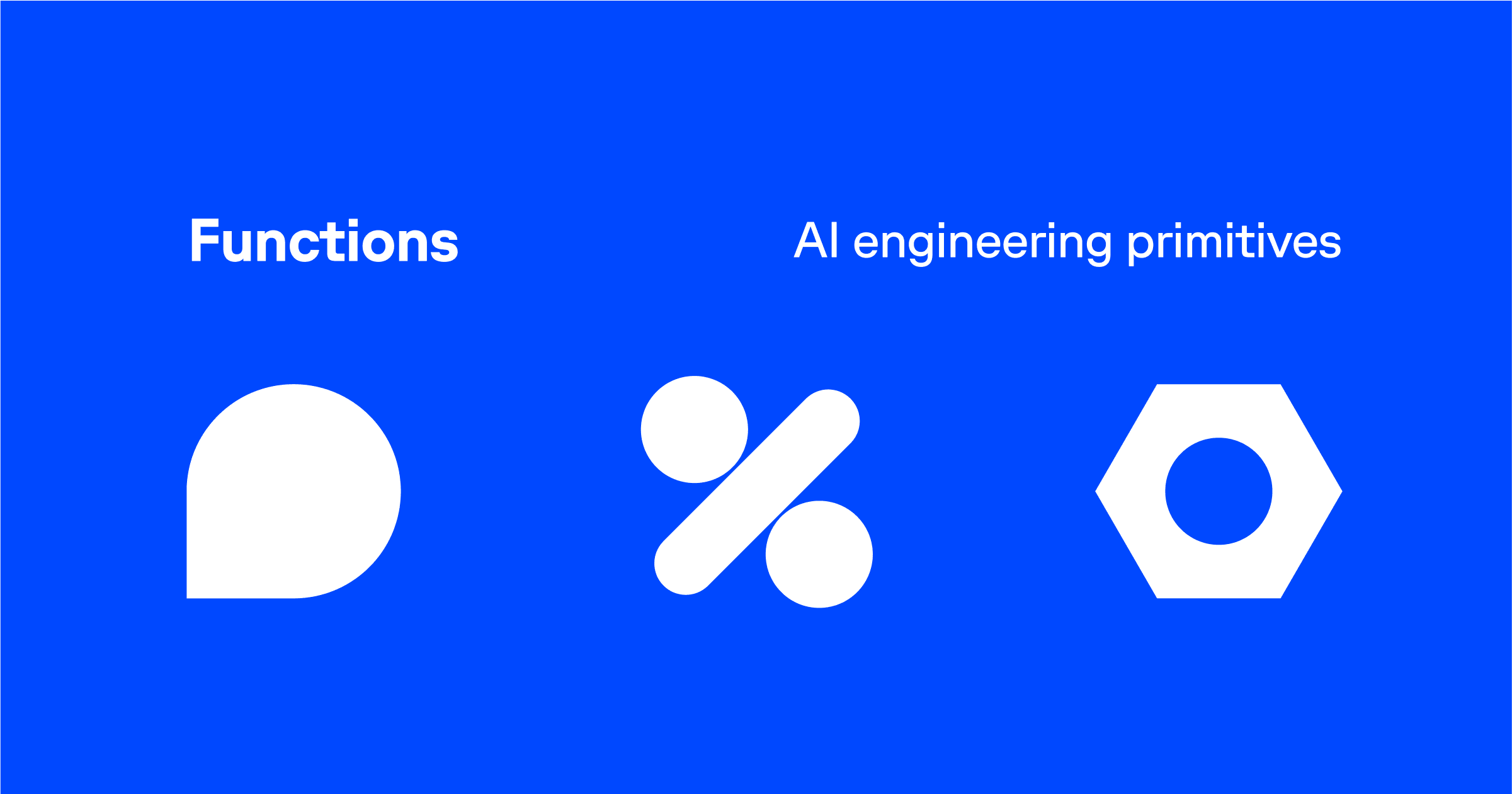 Functions: flexible AI engineering primitives